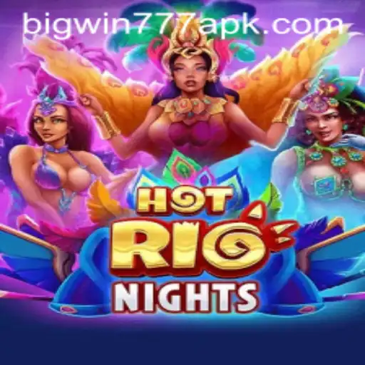 Exploring the Thrills of HotRioNights with Big Win 777 APK