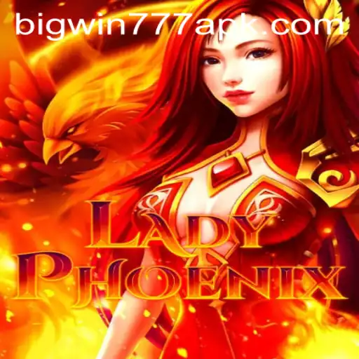 Exploring LadyPhoenix and the Big Win 777 APK: An In-depth Look