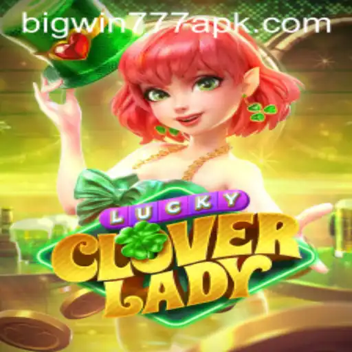 Unveiling LuckyCloverLady: A Comprehensive Guide to the Game and the Exciting Big Win 777 APK